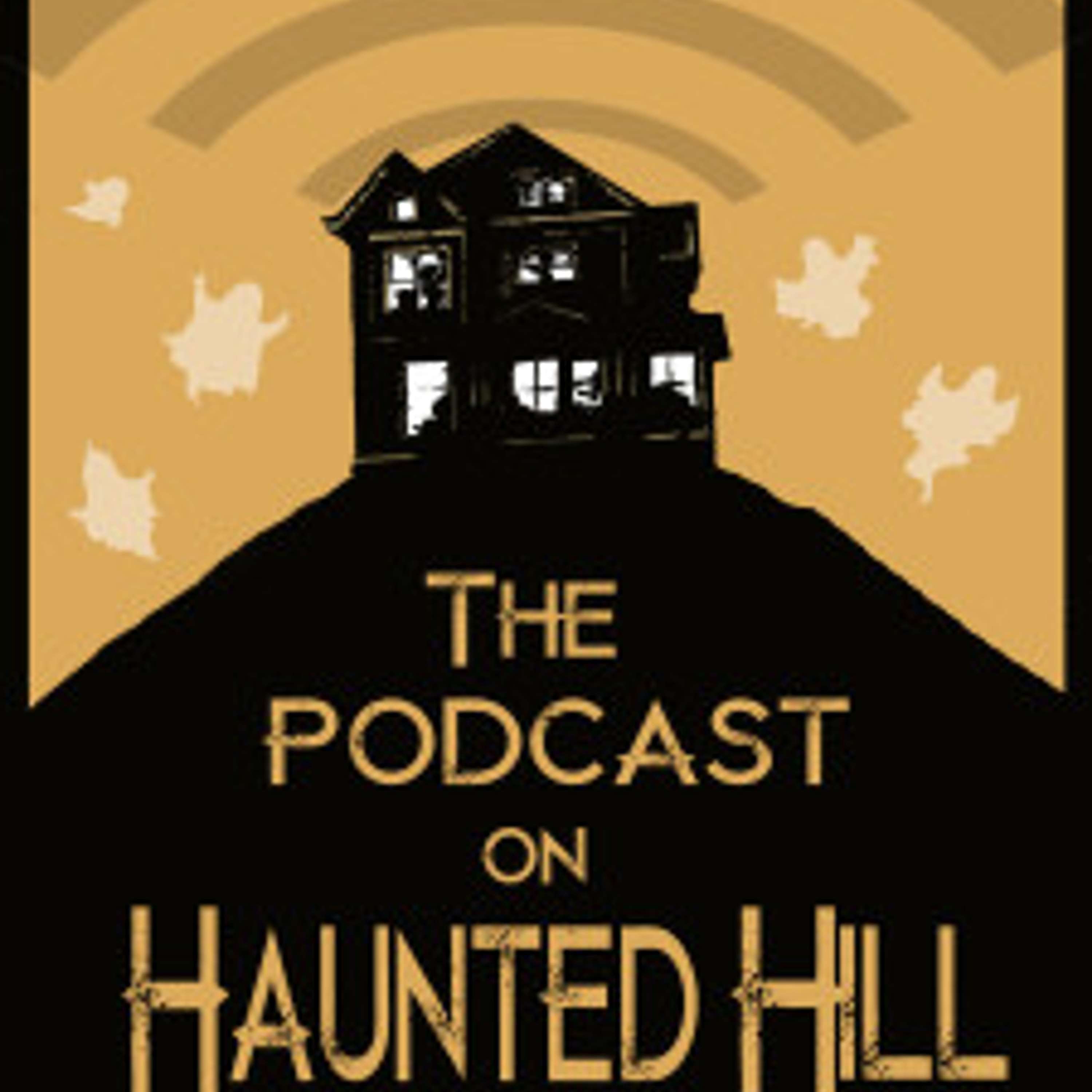 THE PODCAST ON HAUNTED HILL EPISODE 64.5 FRIGHTFEST 2018