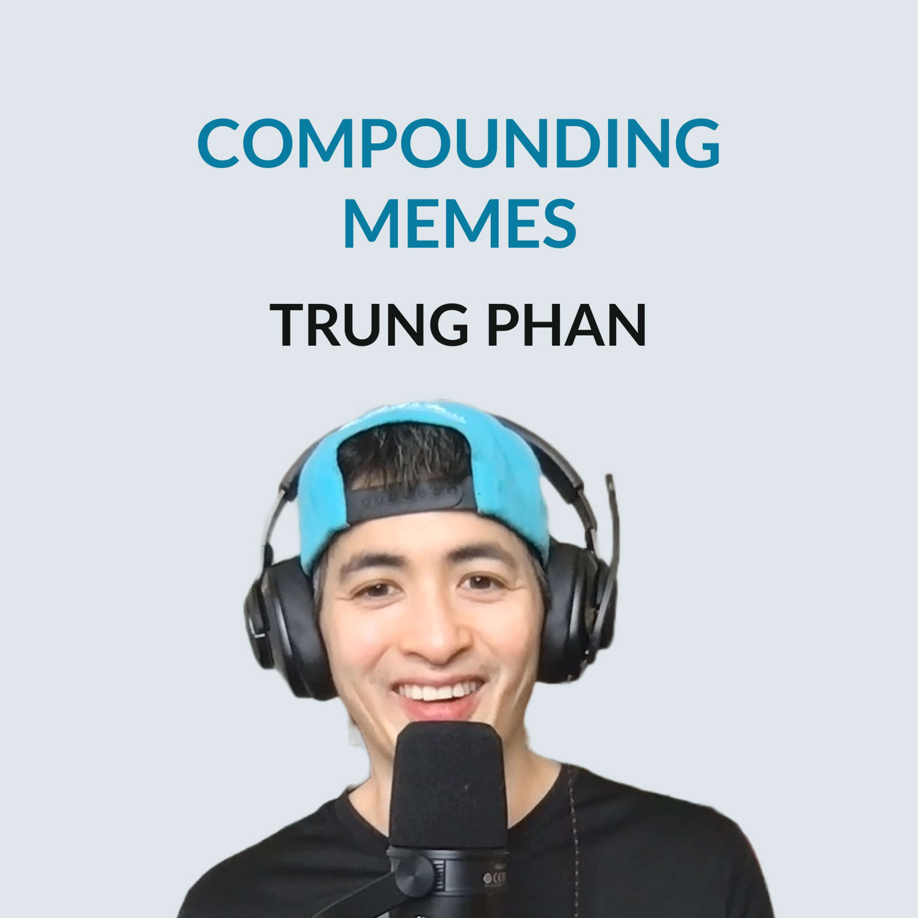 #139 Compounding Memes - Trung Phan on his great grandfather, living abroad, the expat community in Asia, writing, working at The Hustle, children and work, balancing his various activities, going solo, and playing the long game - podcast episode cover