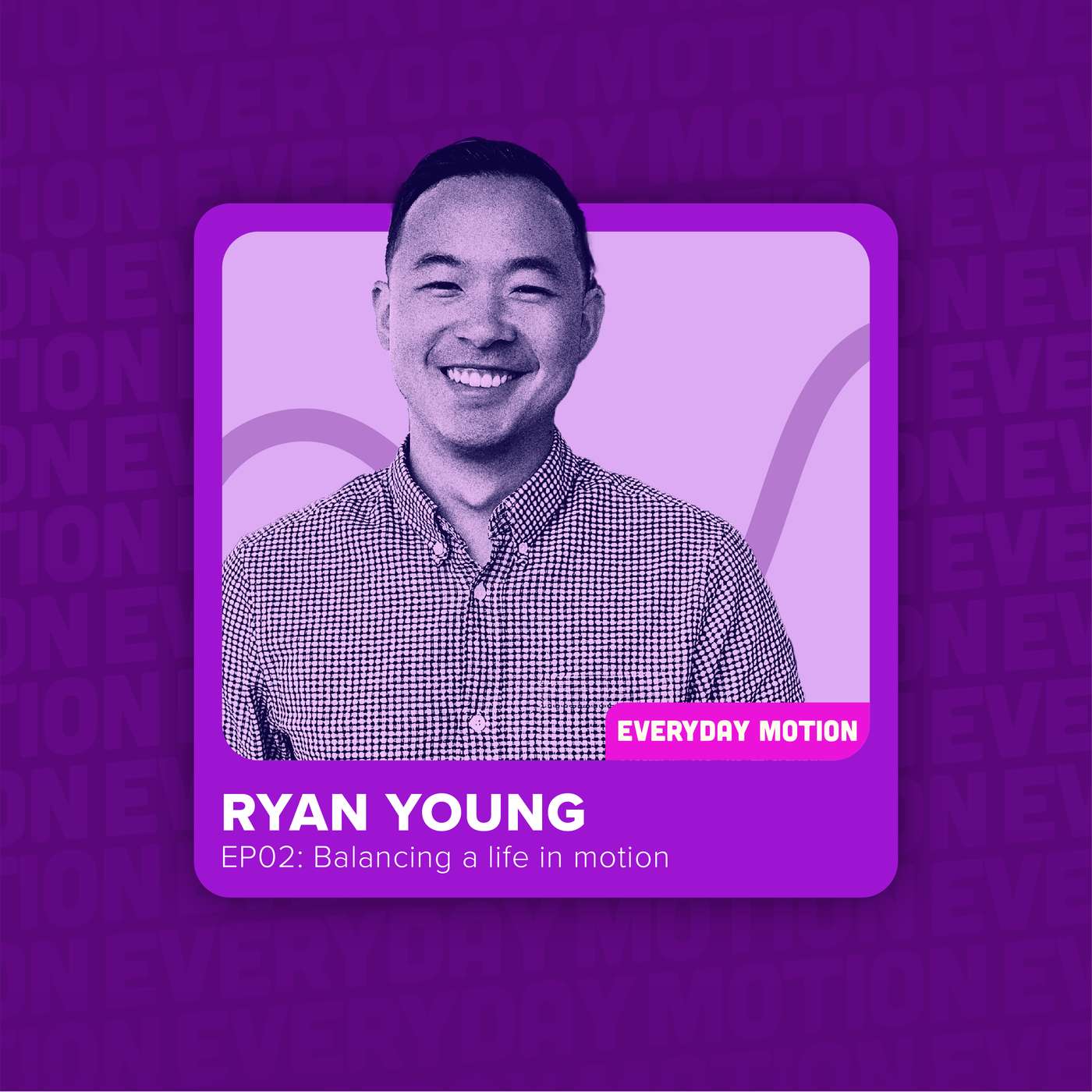 EP002 - Balancing a life in motion with Ryan Young EP002 - Balancing a life in motion with Ryan Young