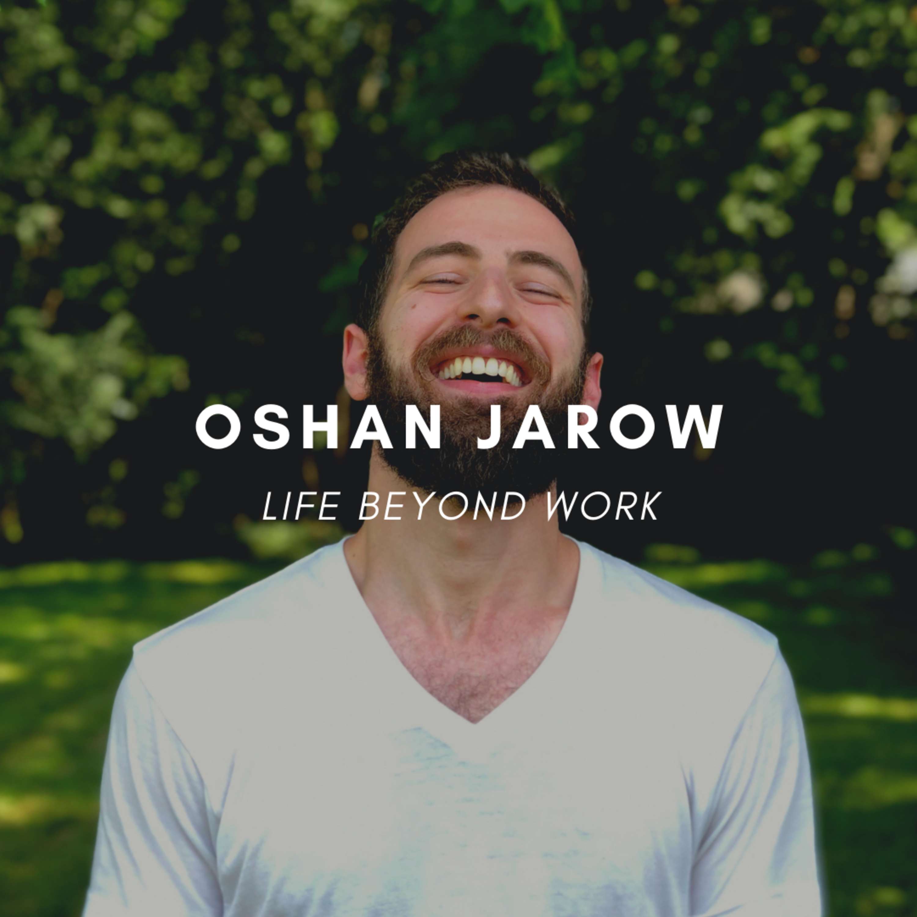 The Possibilities Of Life Beyond Work with Oshan Jarow - podcast episode cover