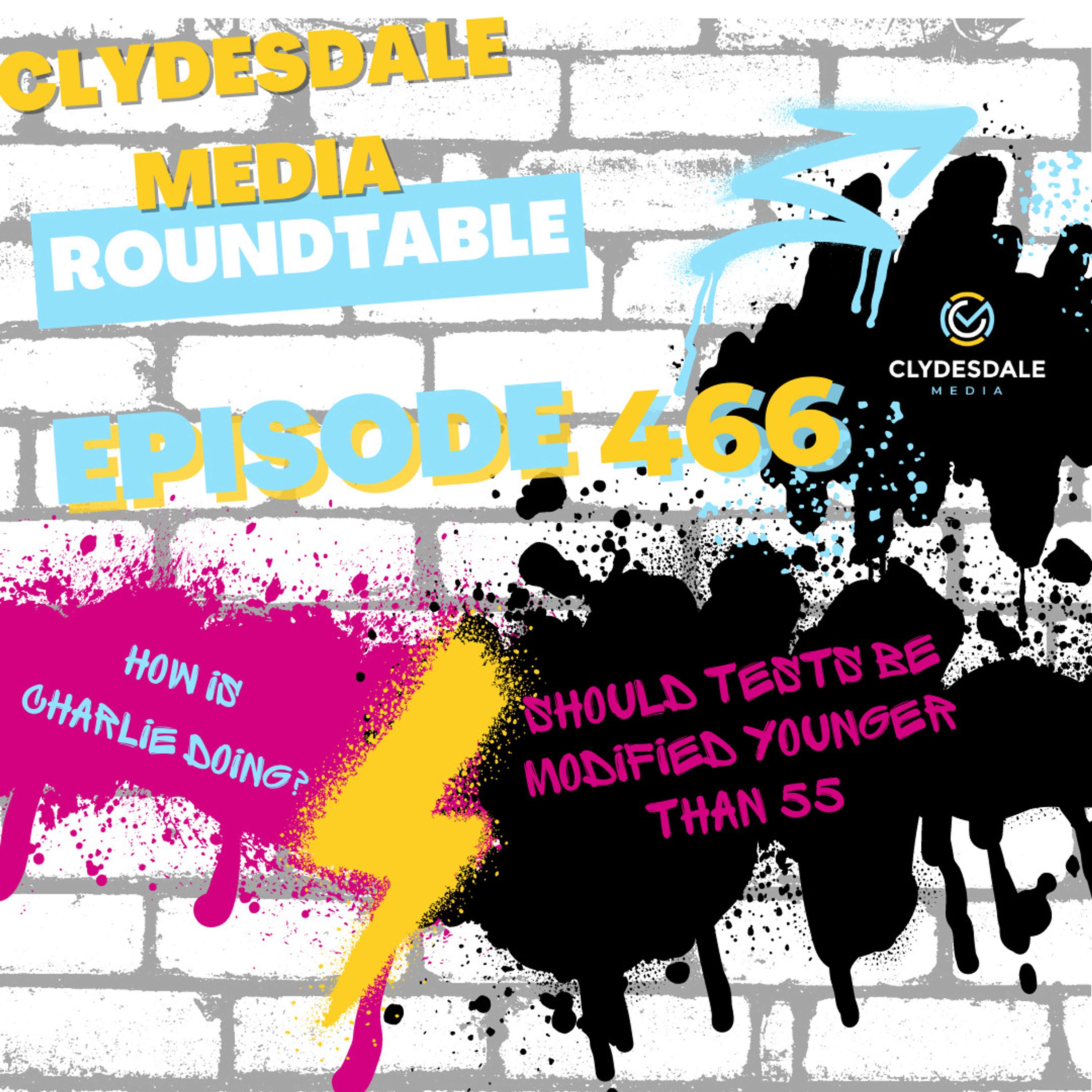 Clydesdale Media Roundtable | How is Charlie Doing? Should Age Group Tests be Modified Prior to 55?