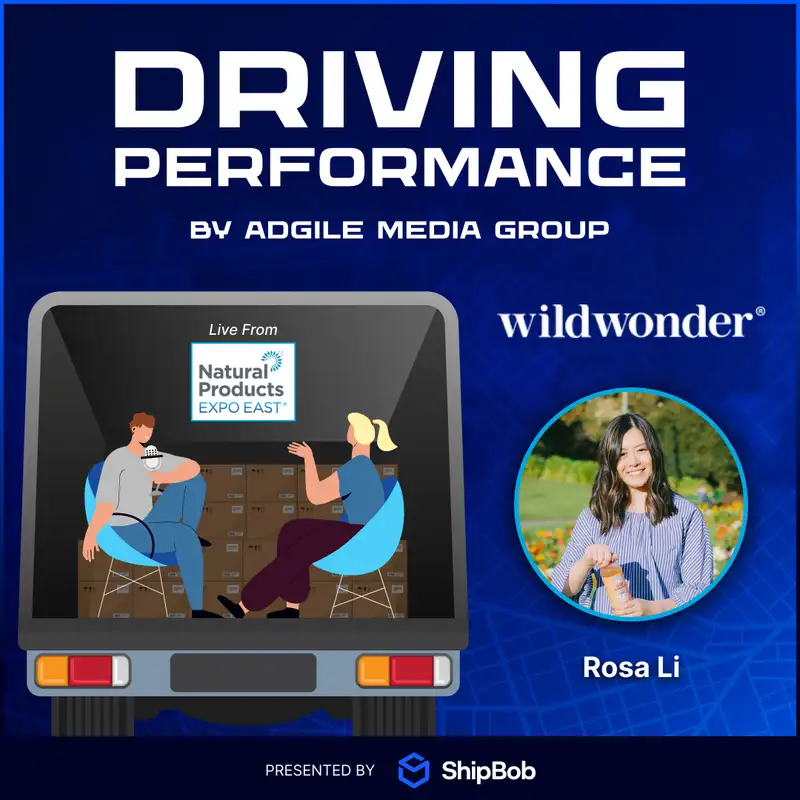 Driving Performance S2E4: Featuring Rosa Li, founder of Shark Tank favorite Wildwonder!