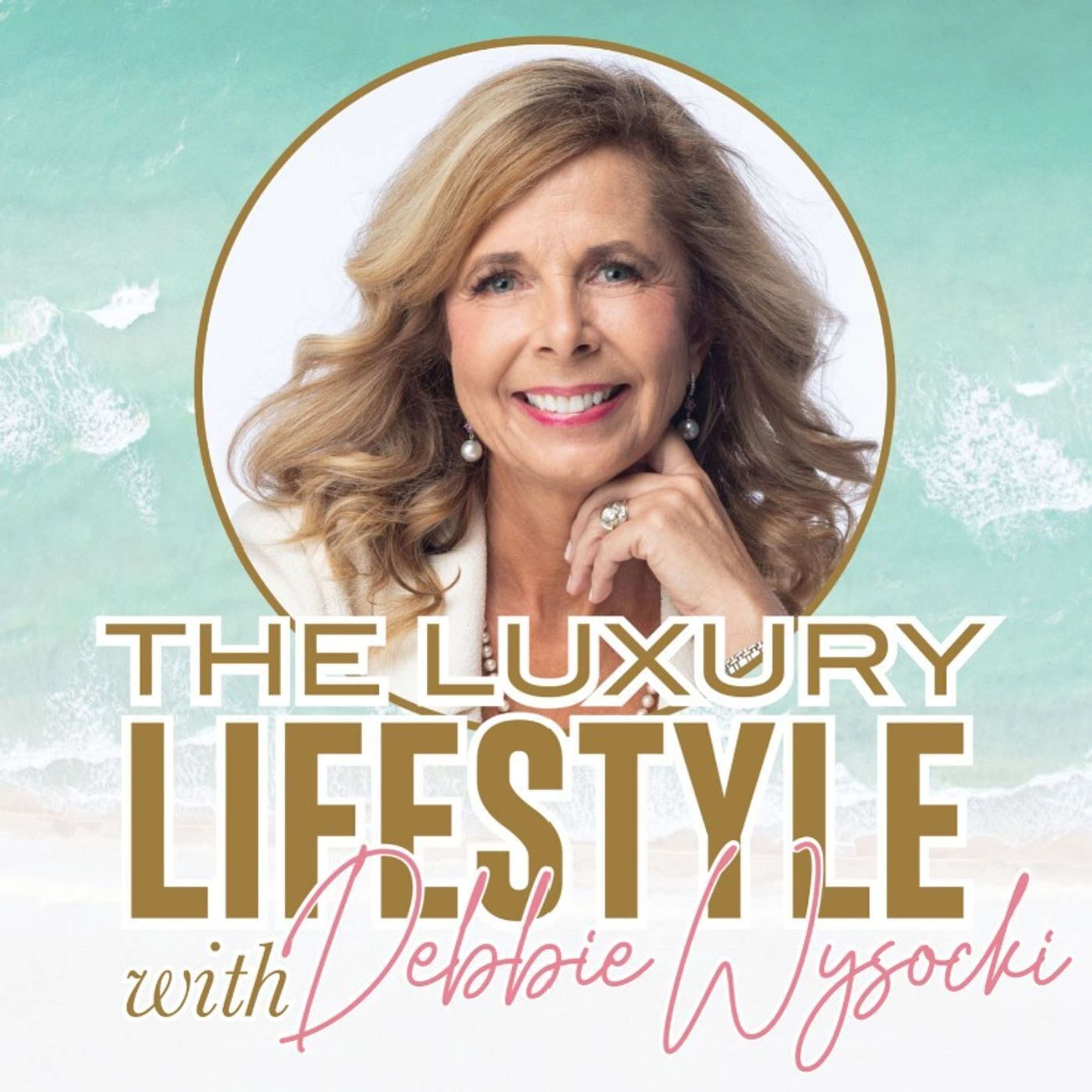 The Luxury Lifestyle with Debbie Wysocki cover art