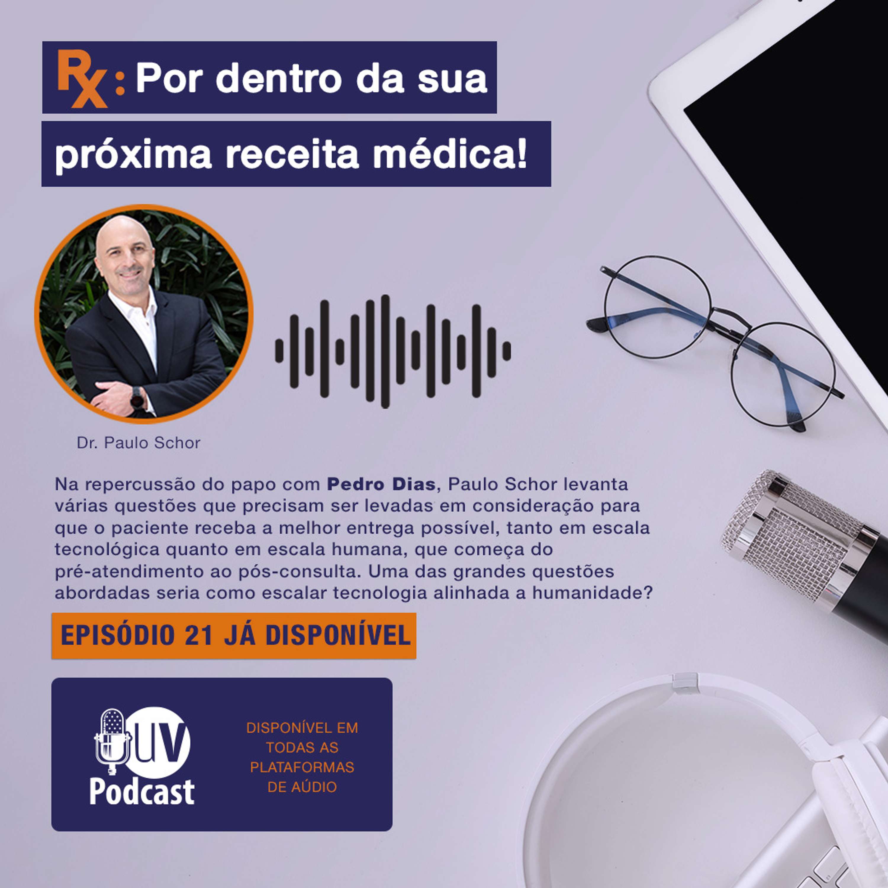 Paulo Schor | Programa Rx | Episódio 21 - Repercussão do papo com Pedro Penteado Dias