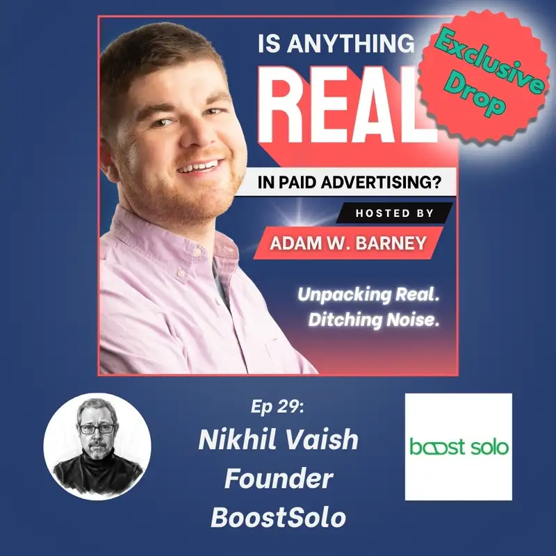 Do the Homework: Foundations Before Ads | Ep. 29 w/Nikhil Vaish (BoostSolo)