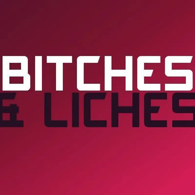 Bitches & Liches 006: Check Your Levels!