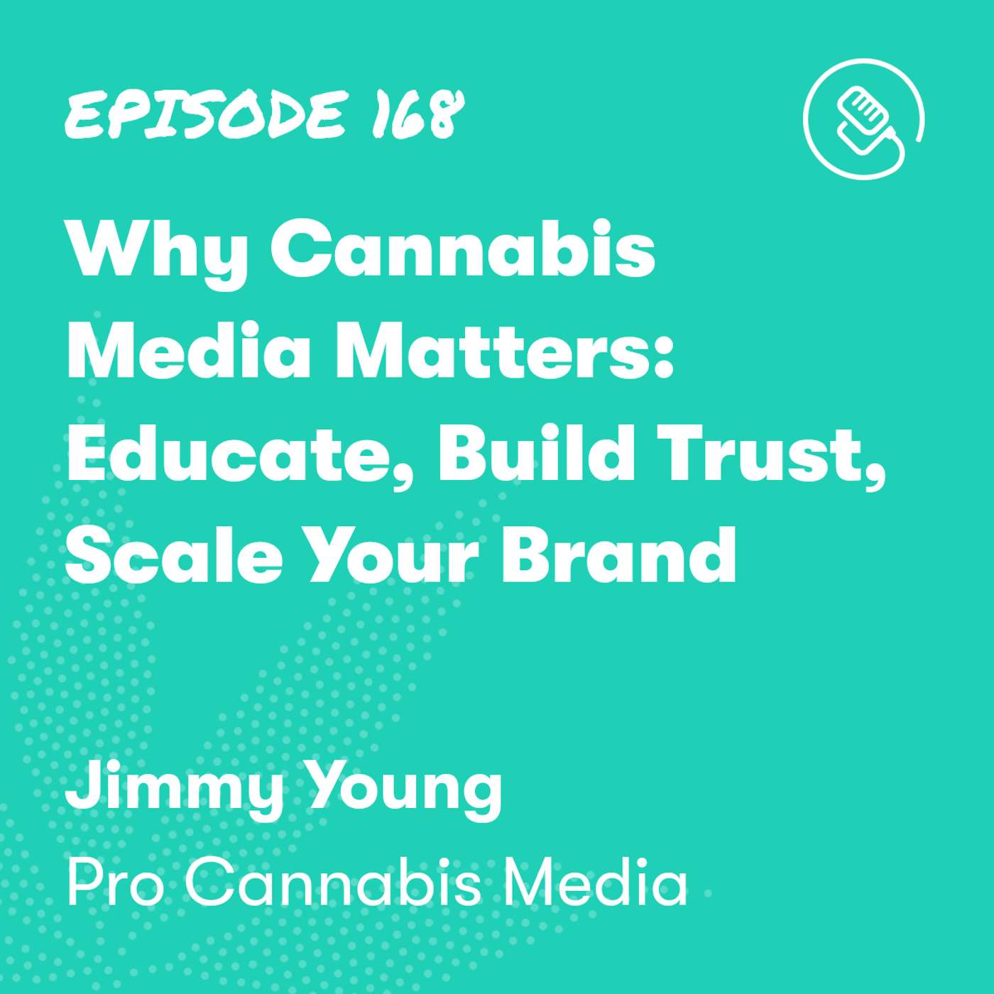 Why Cannabis Media Matters: Educate, Build Trust, Scale Your Brand Why Cannabis Media Matters: Educate, Build Trust, Scale Your Brand