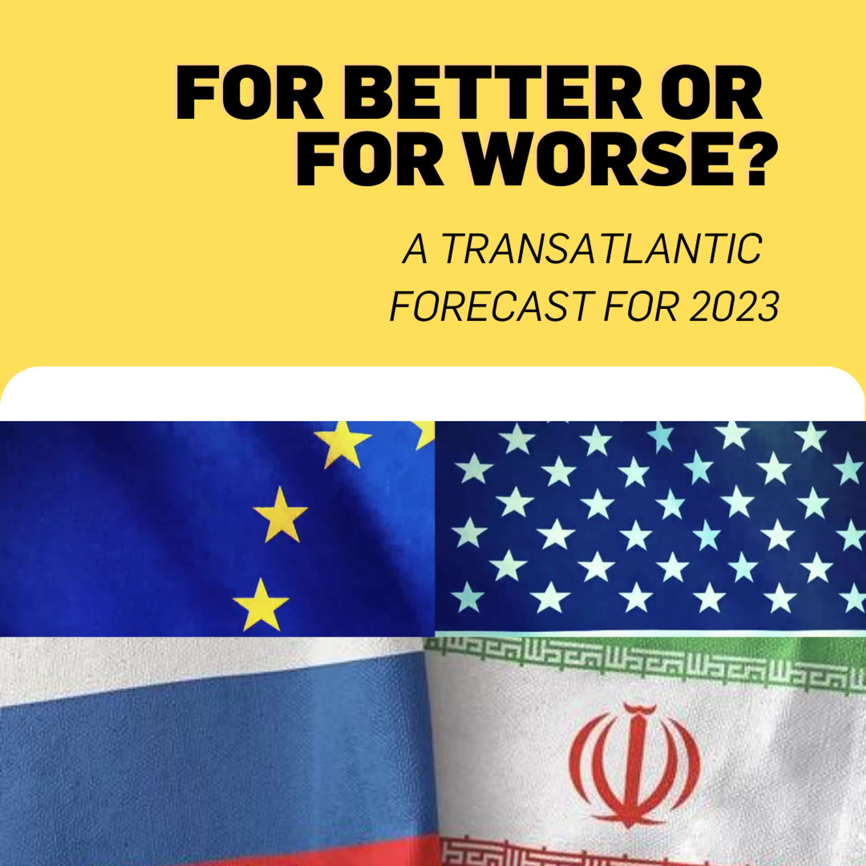 For better or for worse? A transatlantic forecast for 2023.