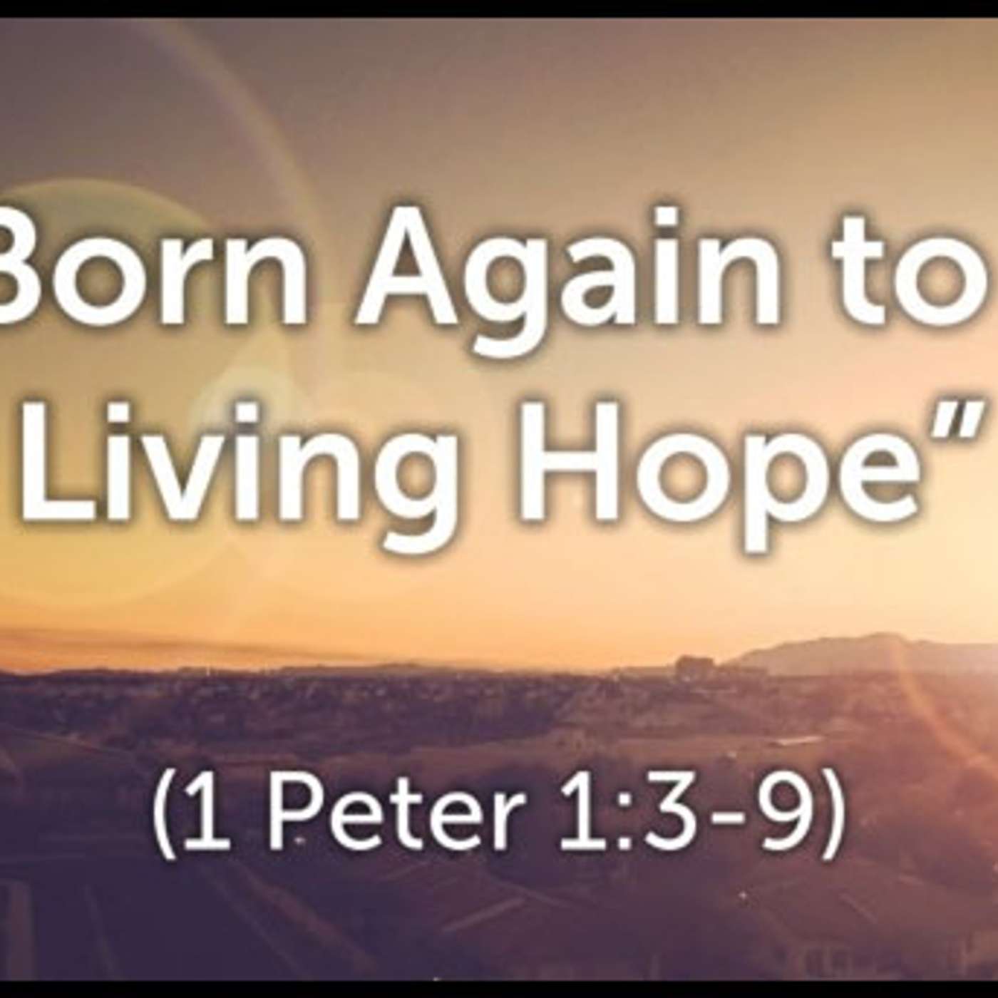 Born Again To a Living Hope