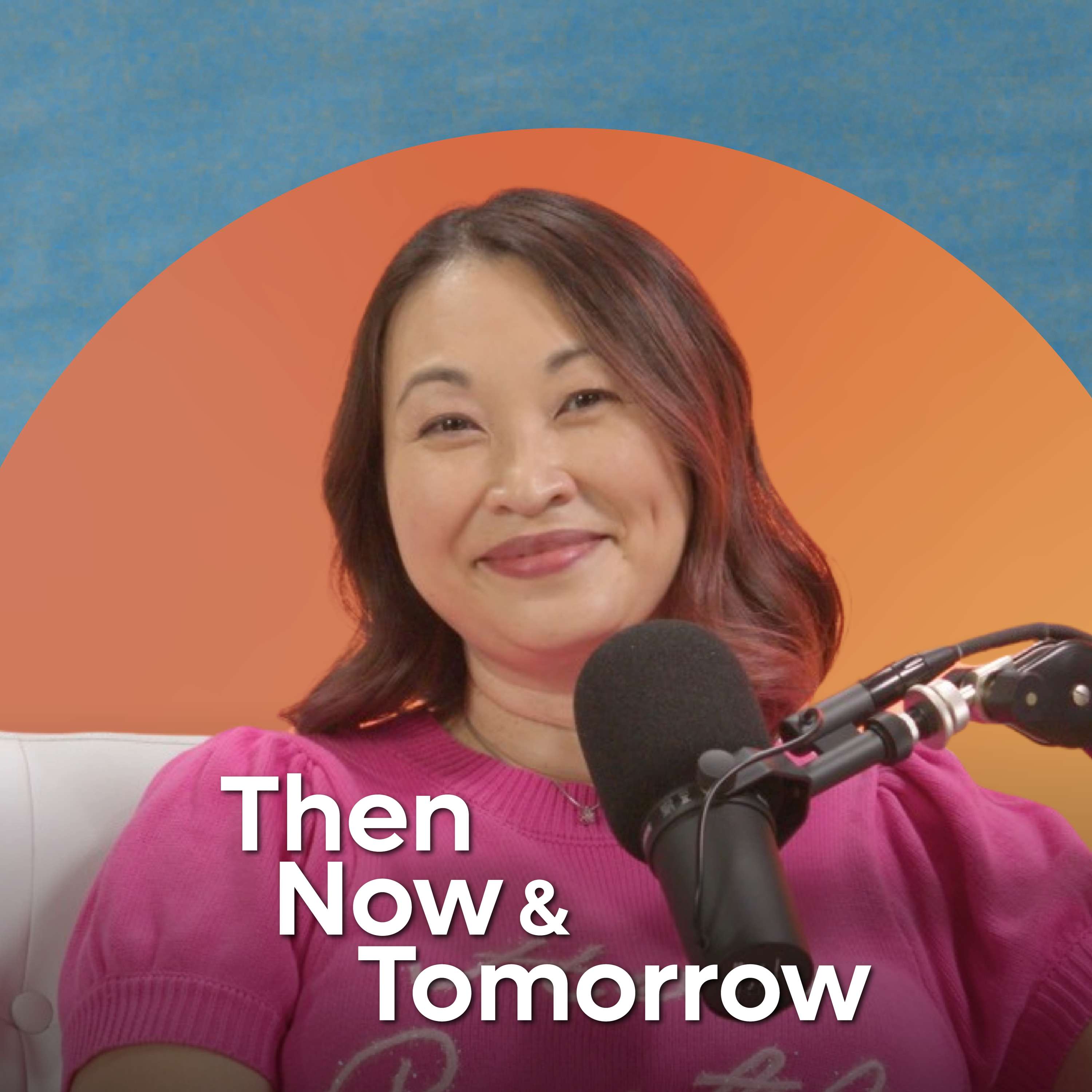 Then, Now & Tomorrow