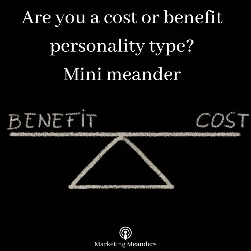 Are you a cost or benefit personality type? - Mini meander