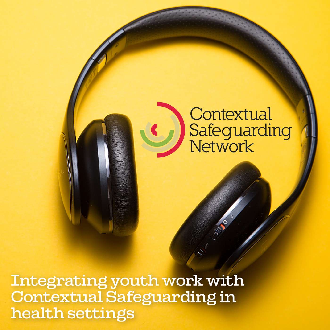 Integrating youth work with Contextual Safeguarding in health settings Integrating youth work with Contextual Safeguarding in health settings