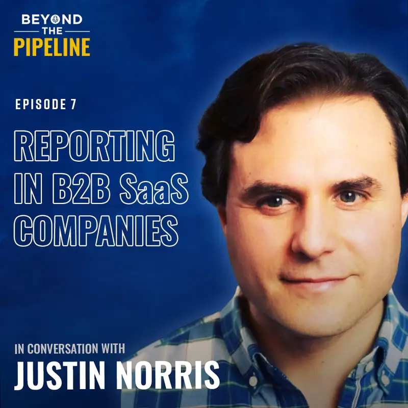 Reporting in B2B SaaS Orgs with Justin Norris