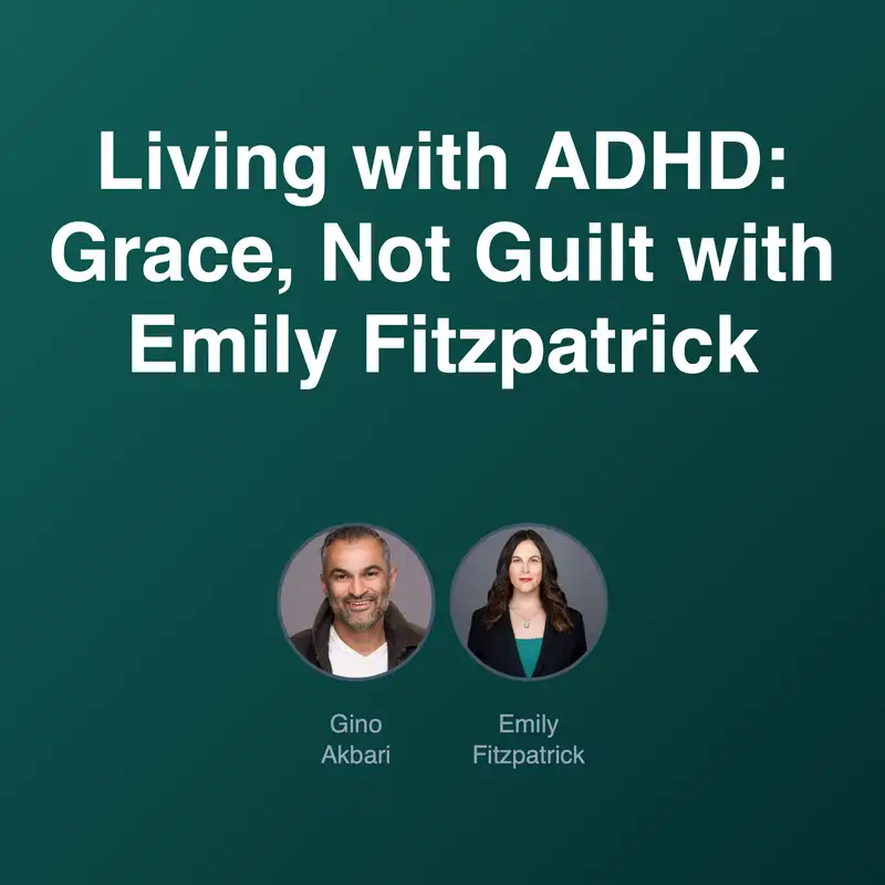 Living with ADHD: Grace, Not Guilt with Emily Fitzpatrick