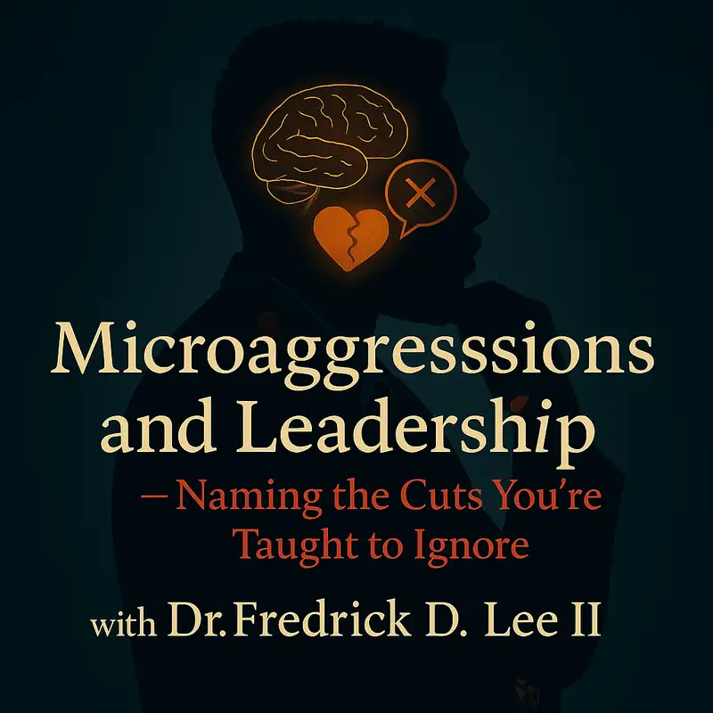 Ep. 5 Microaggressions and Leadership – Naming the Cuts You’re Taught to Ignore