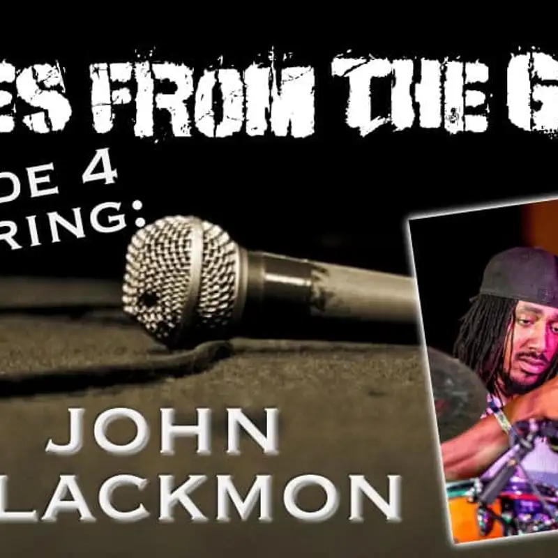 Tales From the Gig- Episode 4- John Blackmon