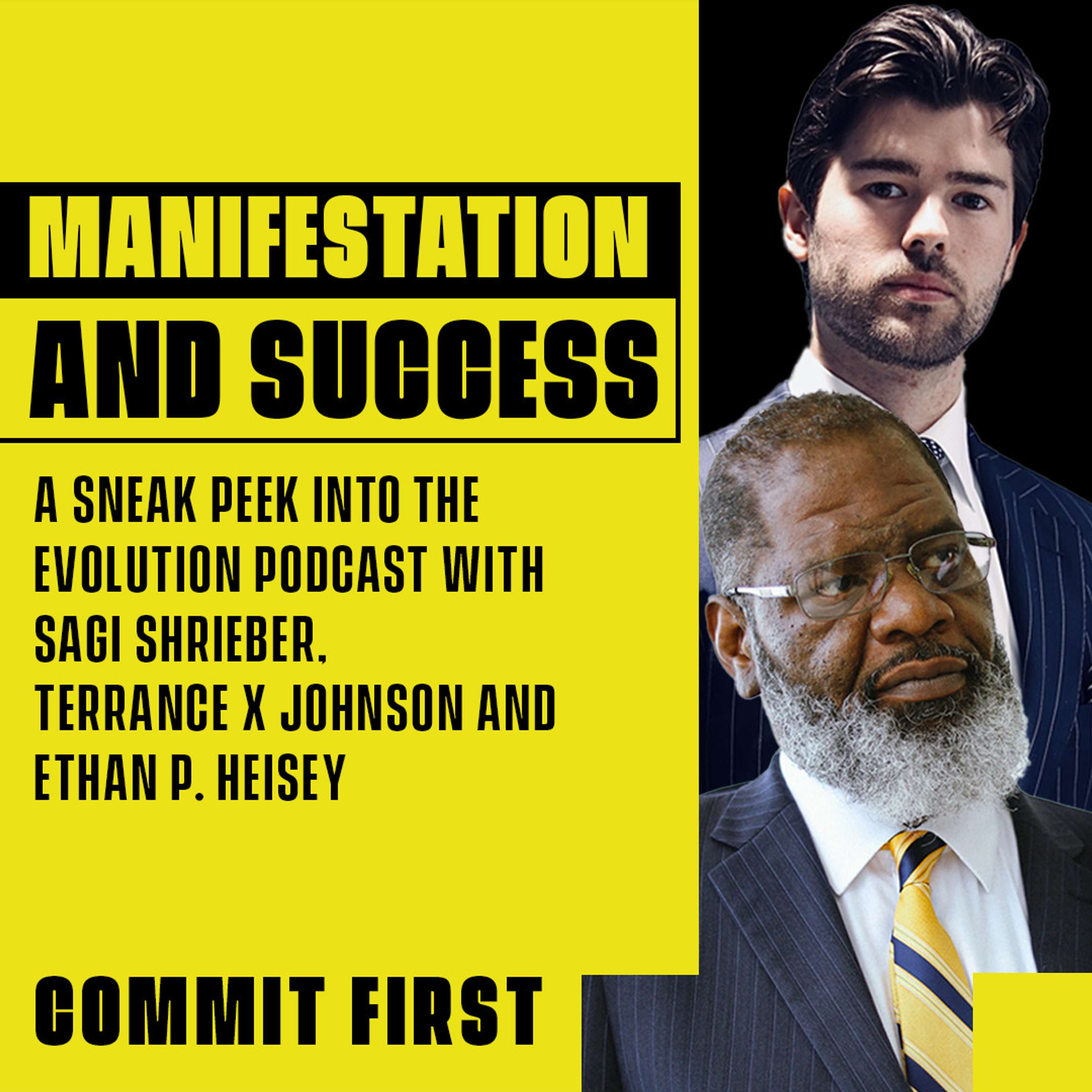 cover of episode Episode 123: Manifestation and Success (A Sneak Peek into the Evolution Podcast with Sagi Shrieber, Terrance X Johnson and Ethan P. Heisey)