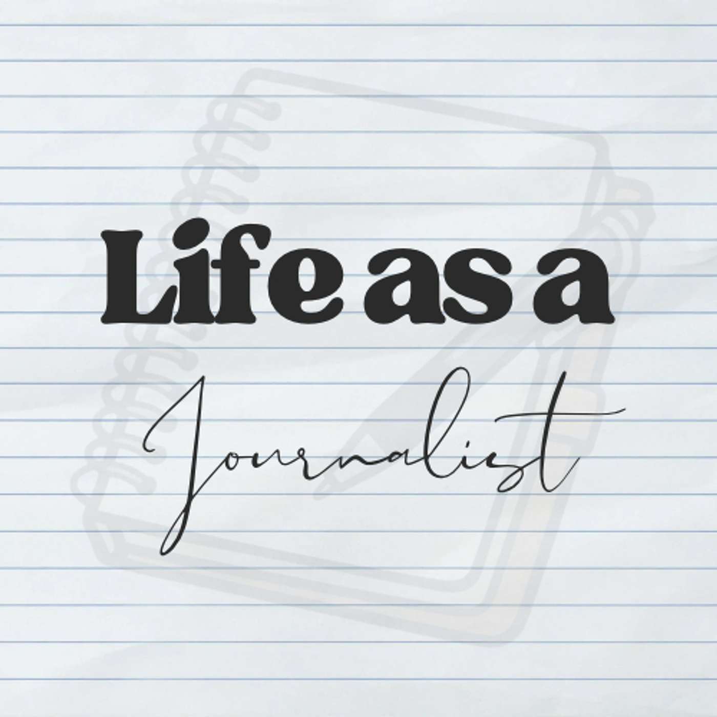 Life As a Journalist podcast artwork