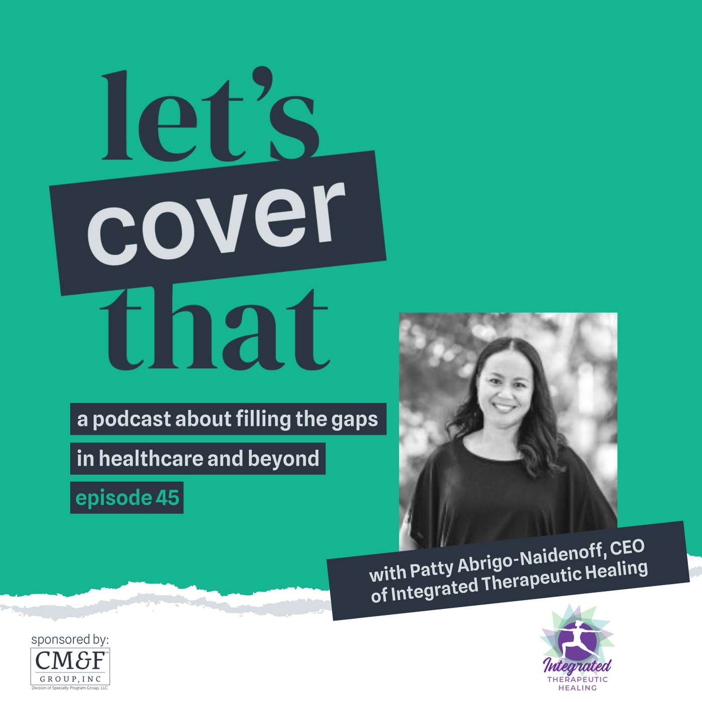 #45 - Holistic Healing and It’s Importance in Prevention with Patty Abrigo-Naidenoff, CEO of Integrated Therapeutic Healing