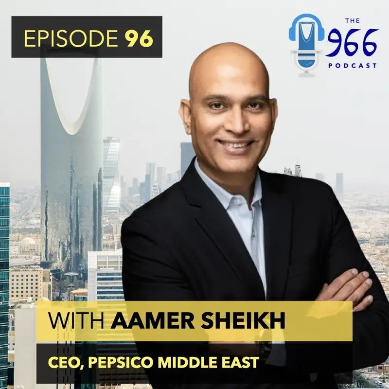 PepsiCo Middle East CEO Aamer Sheikh joins The 966, plus a full update on Saudi football, King Saud University's overhaul and more...