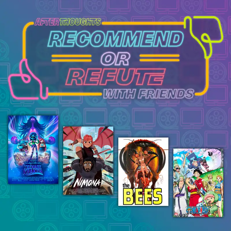 Recommend or Refute | Ruby Gillman: Teenage Kraken (2023), Nimona (2023), The Bees (1978), One Piece (20XX)