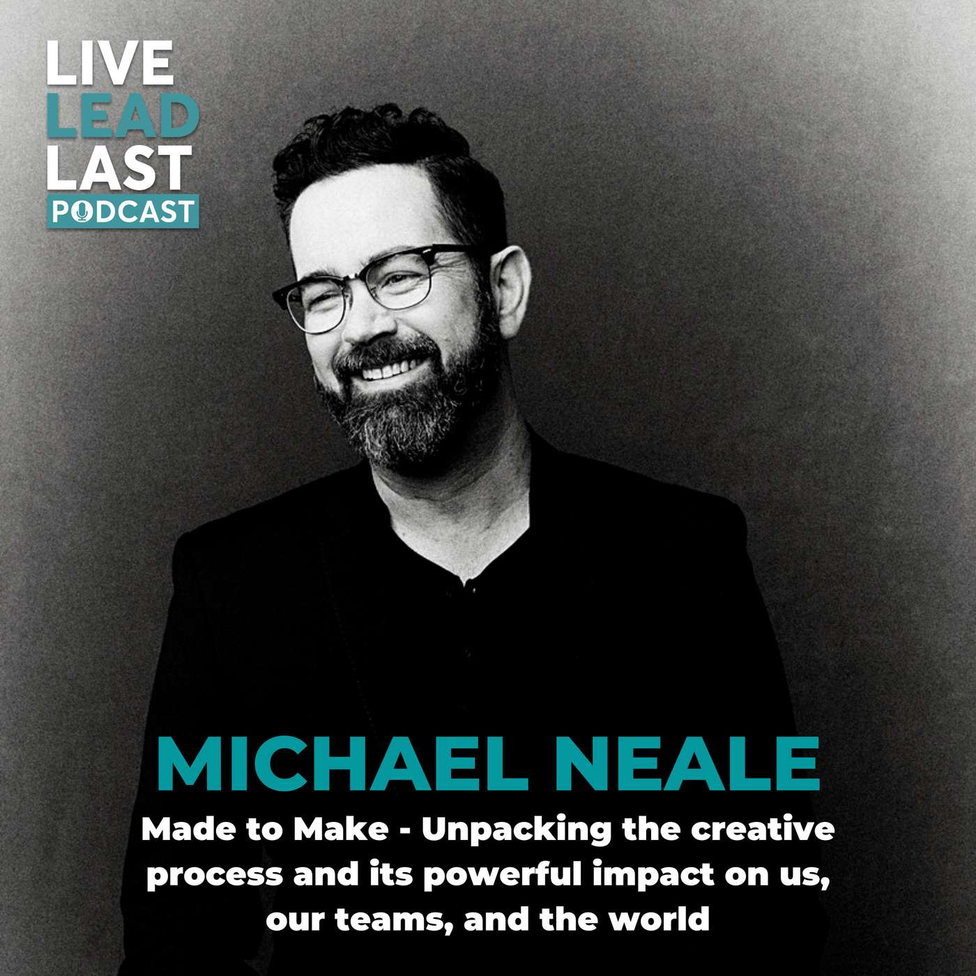 Michael Neale: Made to Make - Unpacking the creative process and its powerful impact on us, our teams, and the world episode artwork