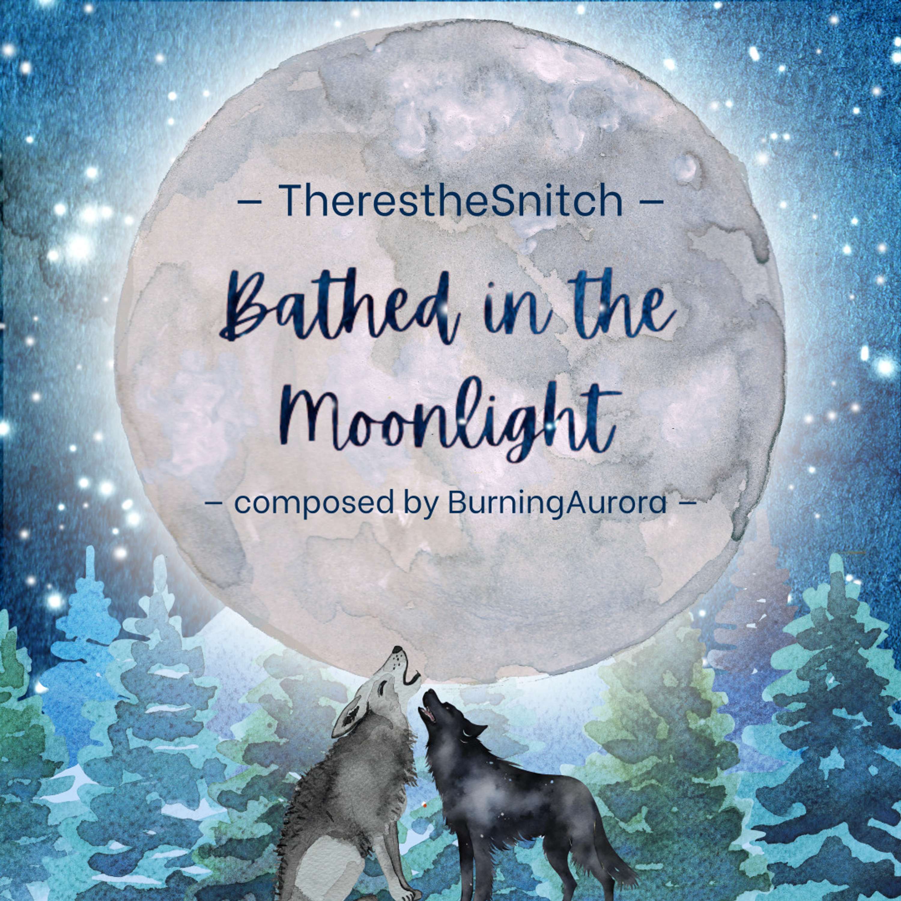 Bathed in the Moonlight by TherestheSnitch