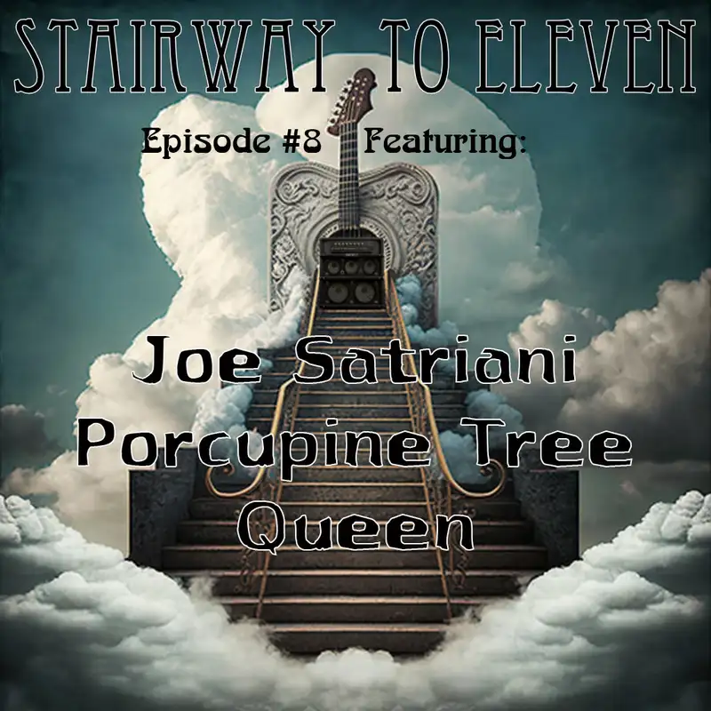 Stairway to Eleven Episode #8: Joe Satriani, Porcupine Tree, Queen