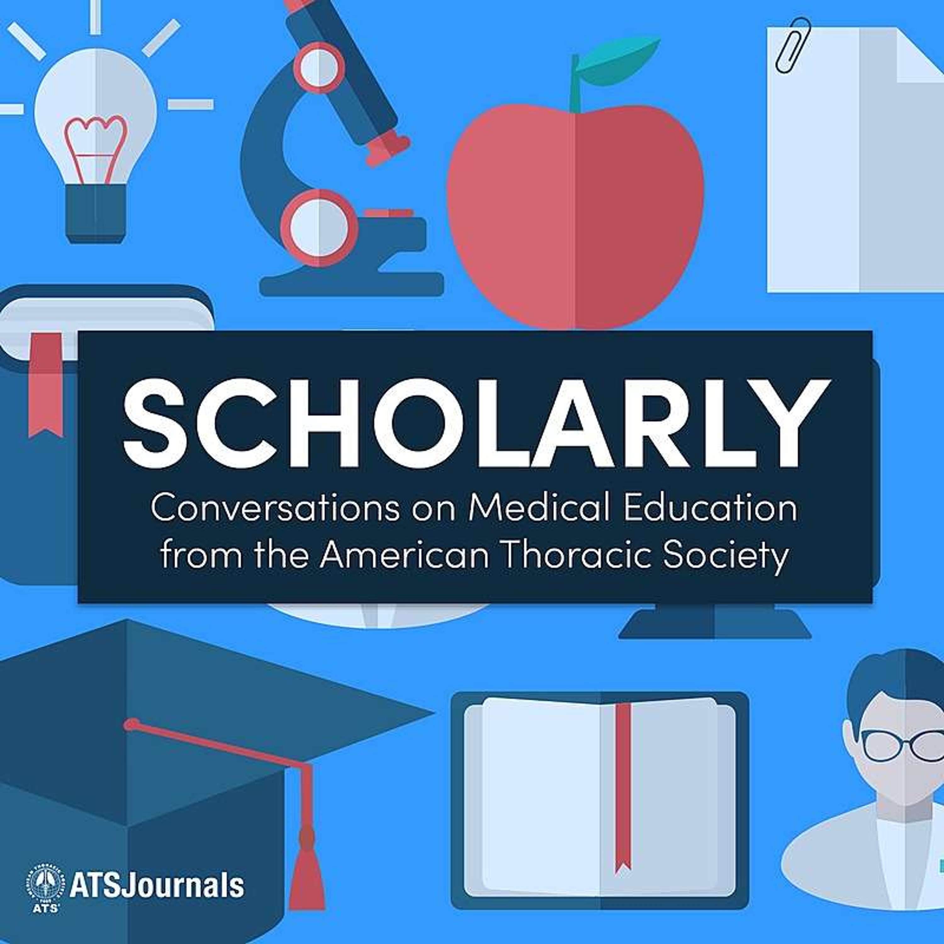 Scholarly: Conversations on Medical Education from the ATS