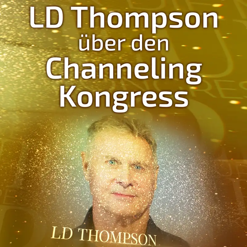 #003 LD Tompson über den Channeling Kongress