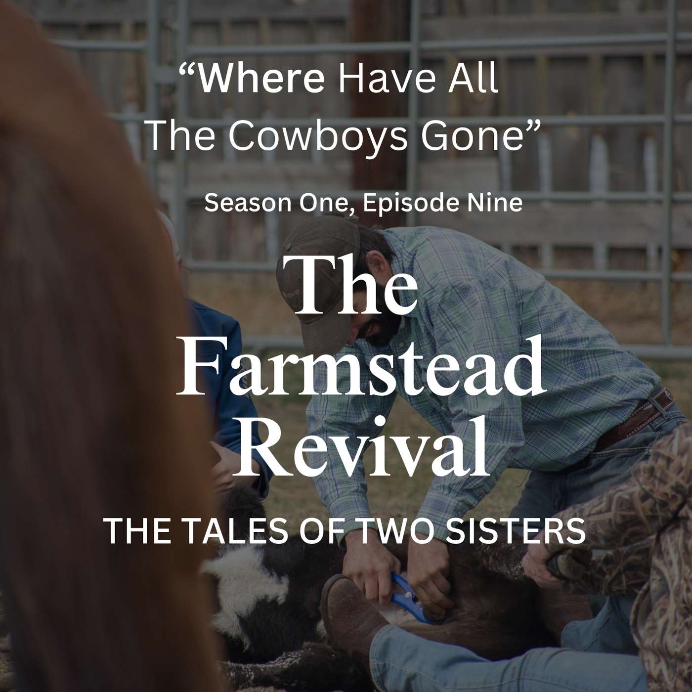 Episode #9 Where Have All The Cowboys Gone Episode #9 Where Have All The Cowboys Gone
