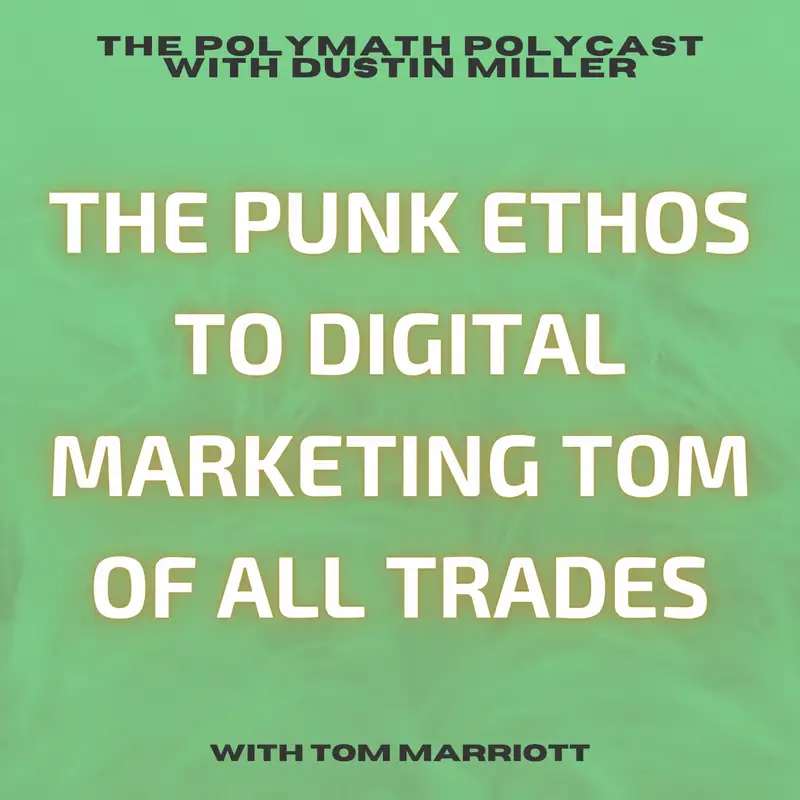 The Punk Ethos to Digital Marketing Tom of All Trades with Tom Marriott [Interview]