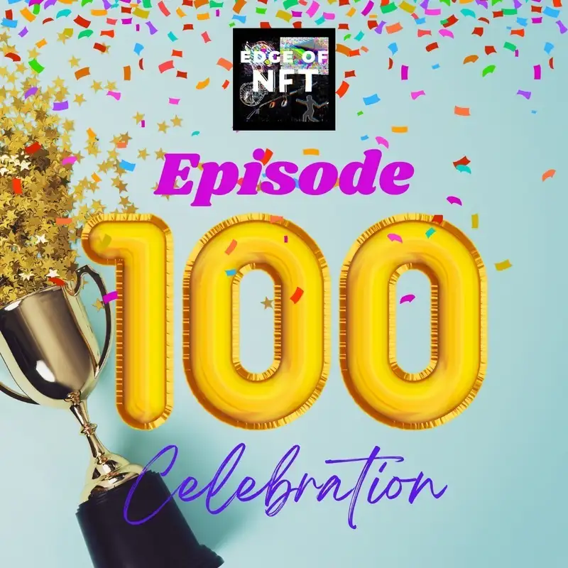 100th Episode! - Edge Co-Hosts Reveal: NFT LA, Podcast Takeaways, Launchpad Luna Startup Accelerator, Spirit Seeds, Living Trees, And More...