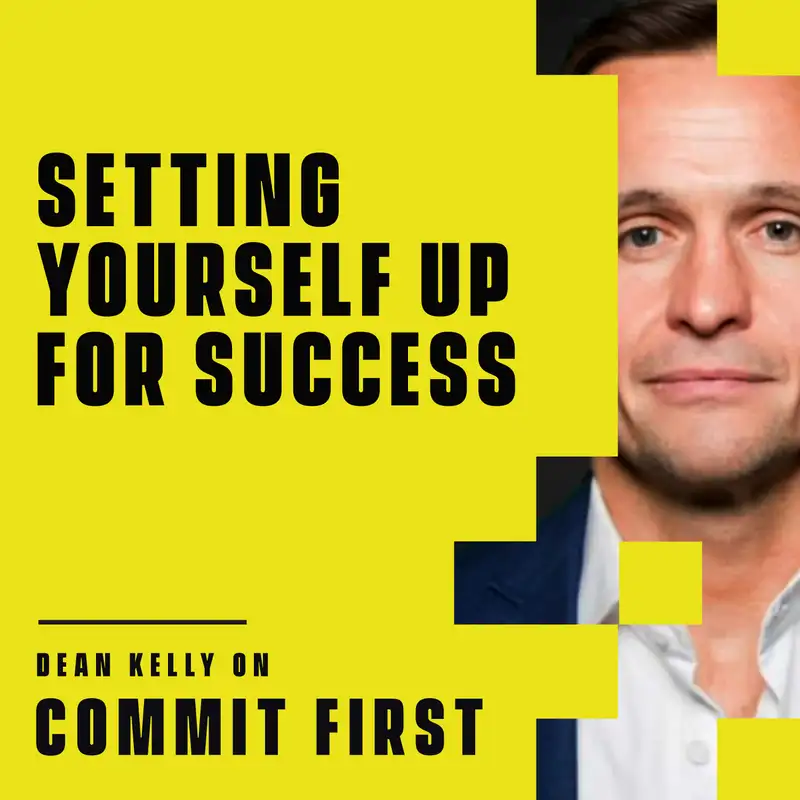 Episode 89: Setting Yourself Up for Success (w/ Dean Kelly)