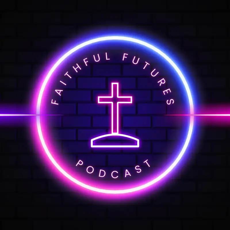 Welcome to the Faithful Futures Podcast!!