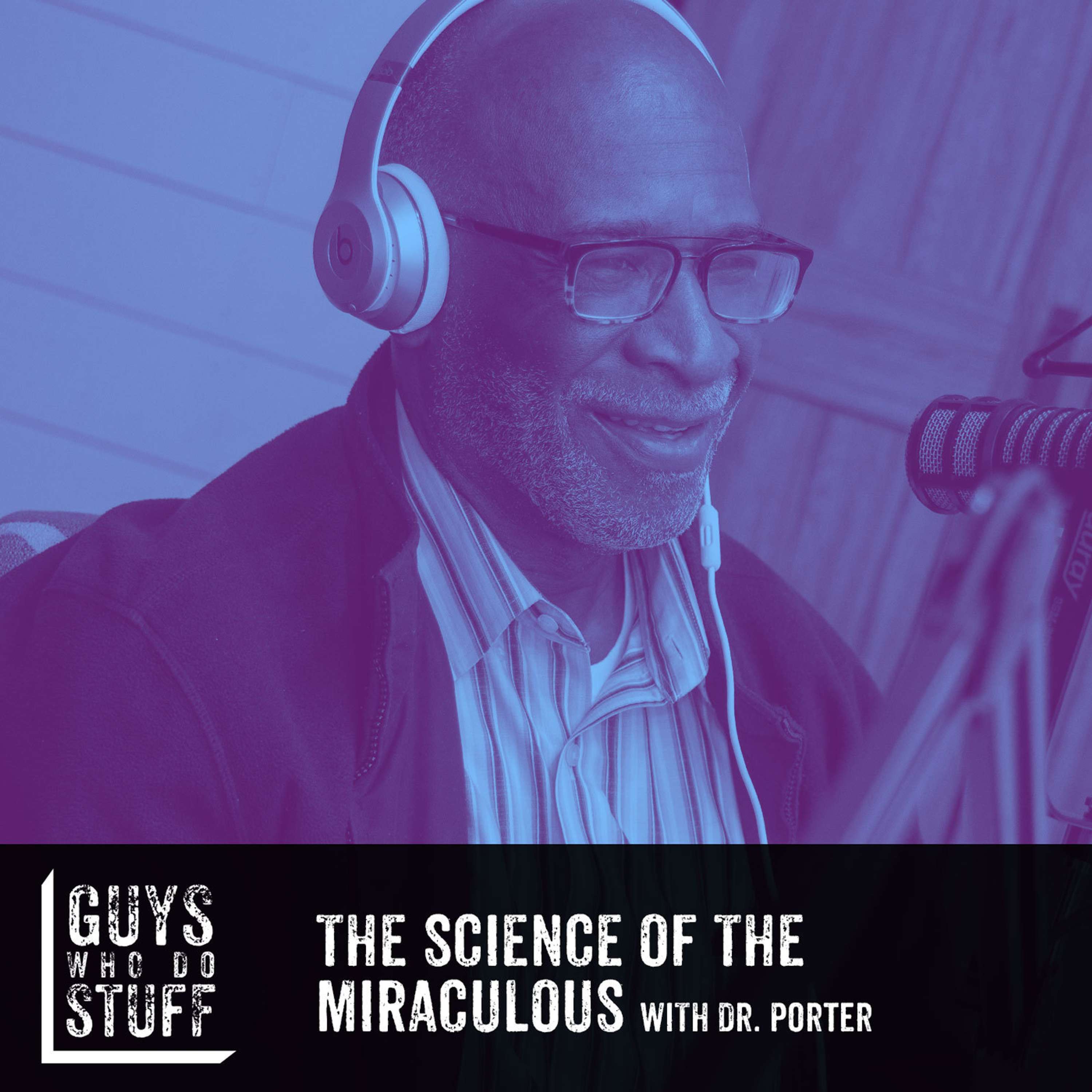 The Science of the Miraculous with Dr. Porter