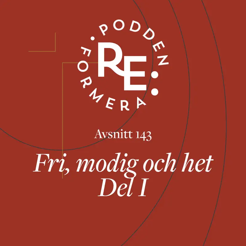 Avsnitt 143 - Fri, modig och het. Del I