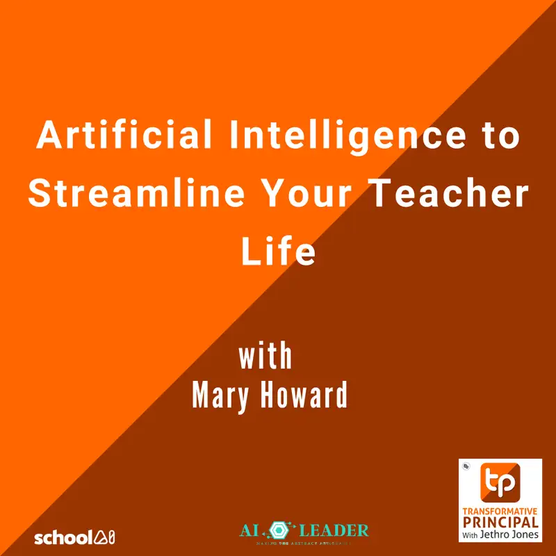 Artificial Intelligence to Streamline Your Teacher Life with Mary Howard - Transformative Principal: Summer of AI