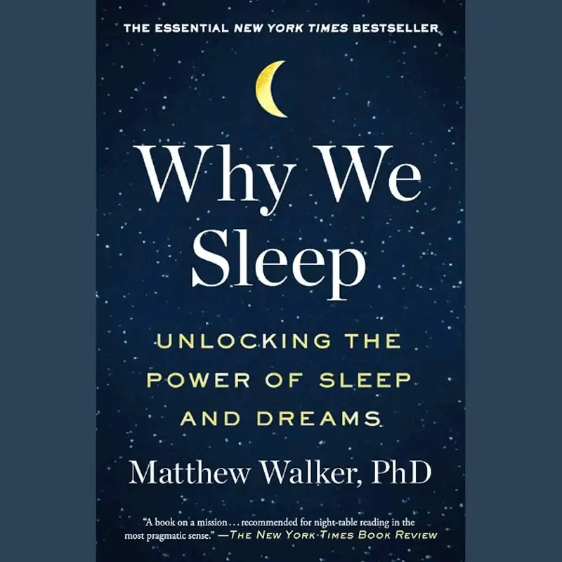 Why We Sleep by Matthew Walker PhD
