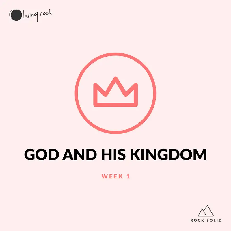 God And His Kingdom - Week 1 of Rock Solid