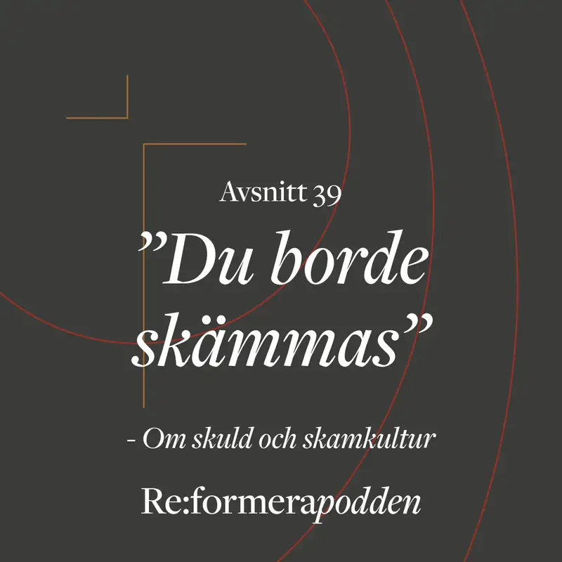 Avsnitt 39 - "Du borde skämmas" skuld- och skamkultur