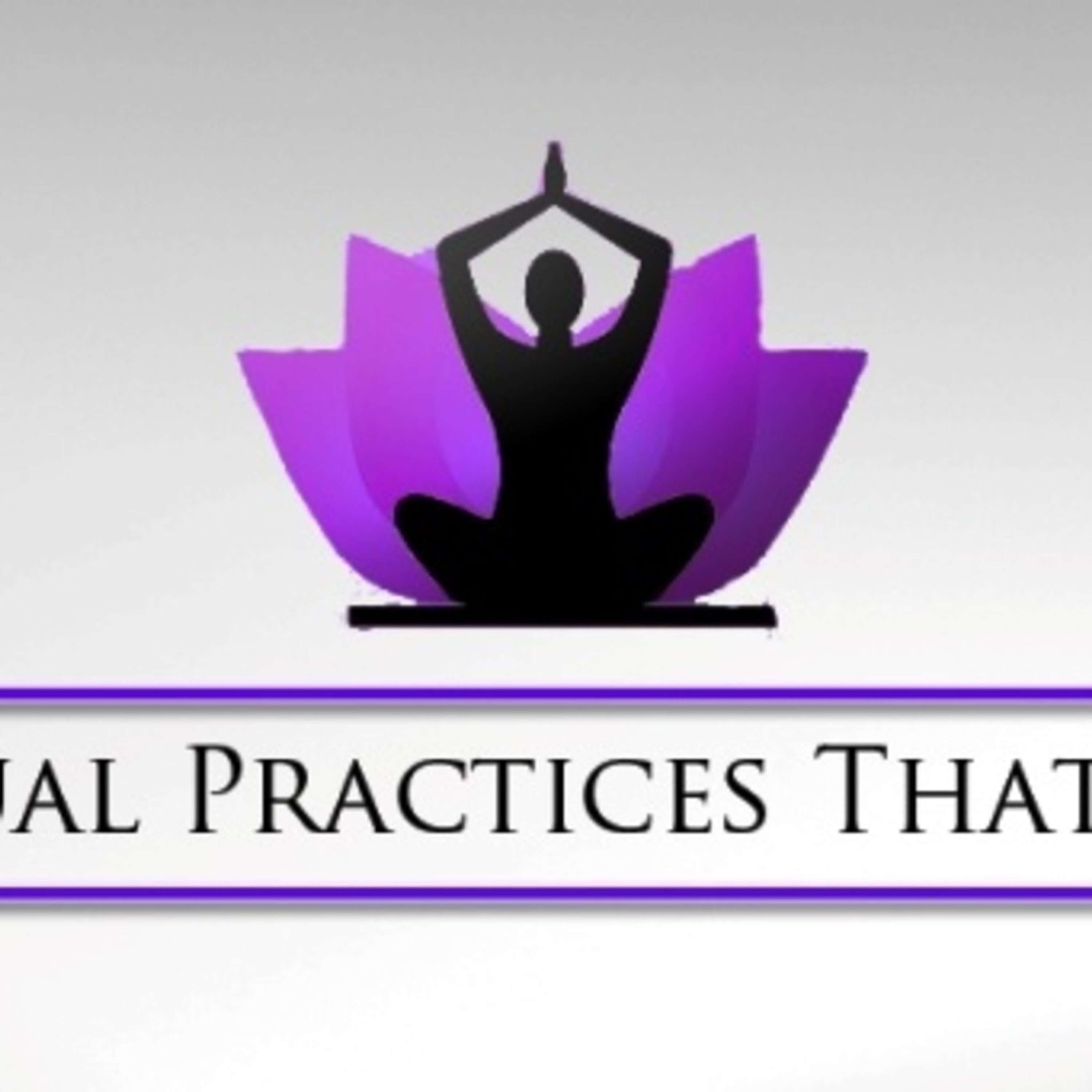 Spiritual Practices That Work