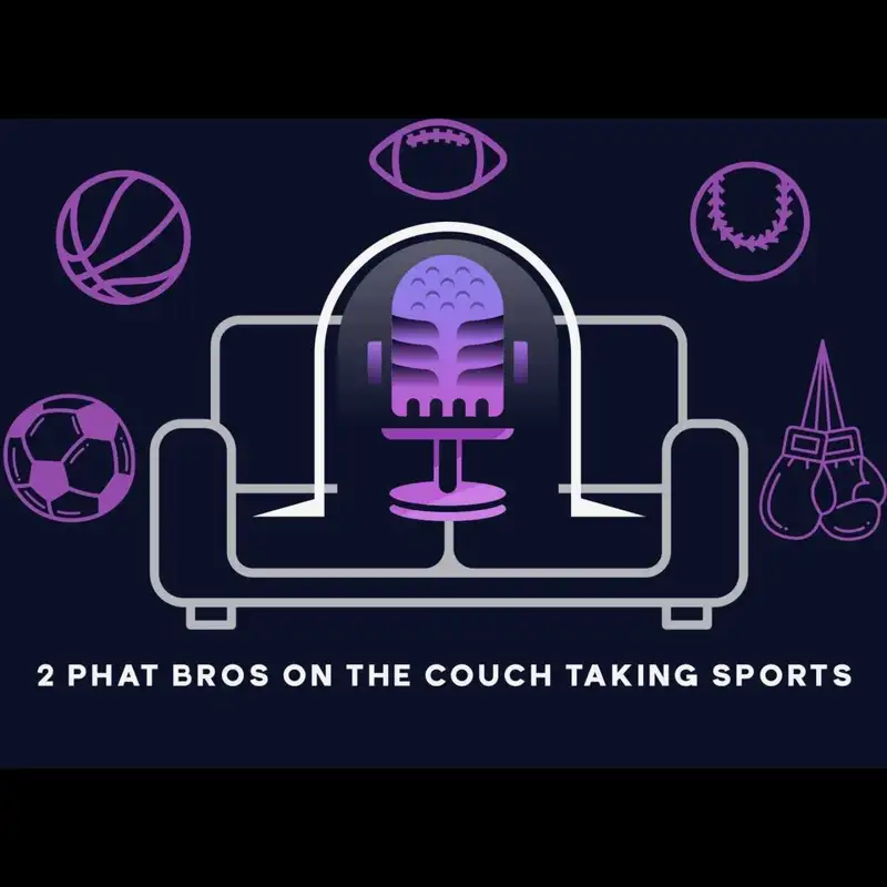2 Phat Brothers Talking Sports EP.4