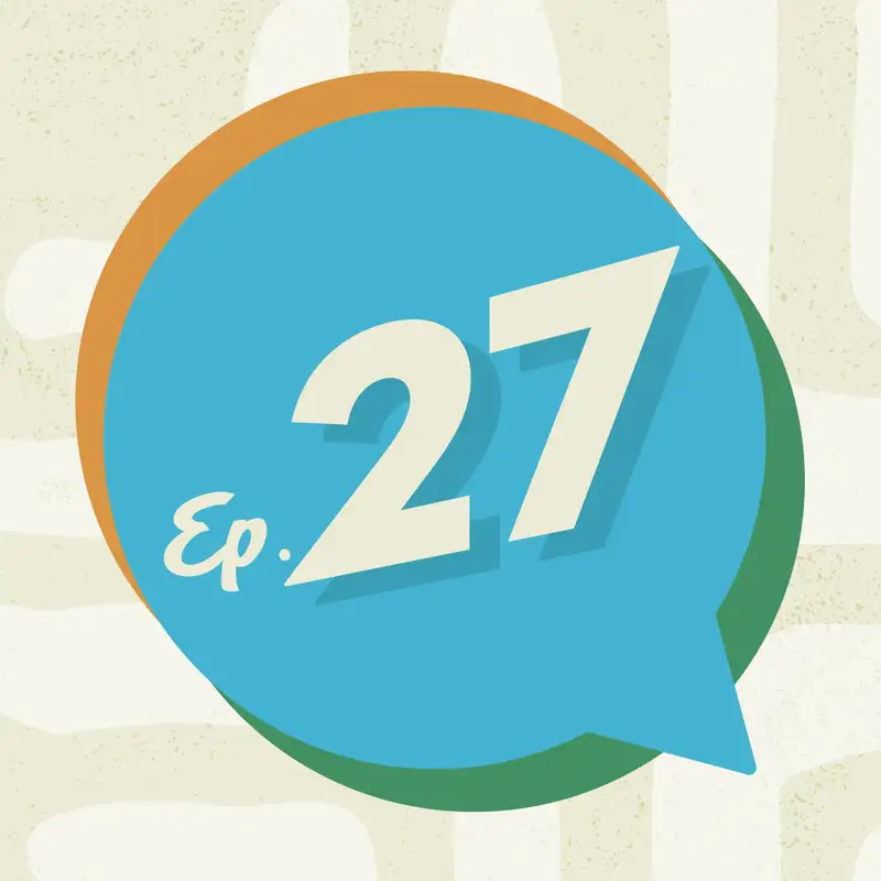 Ep. 27 - Love Is. 
