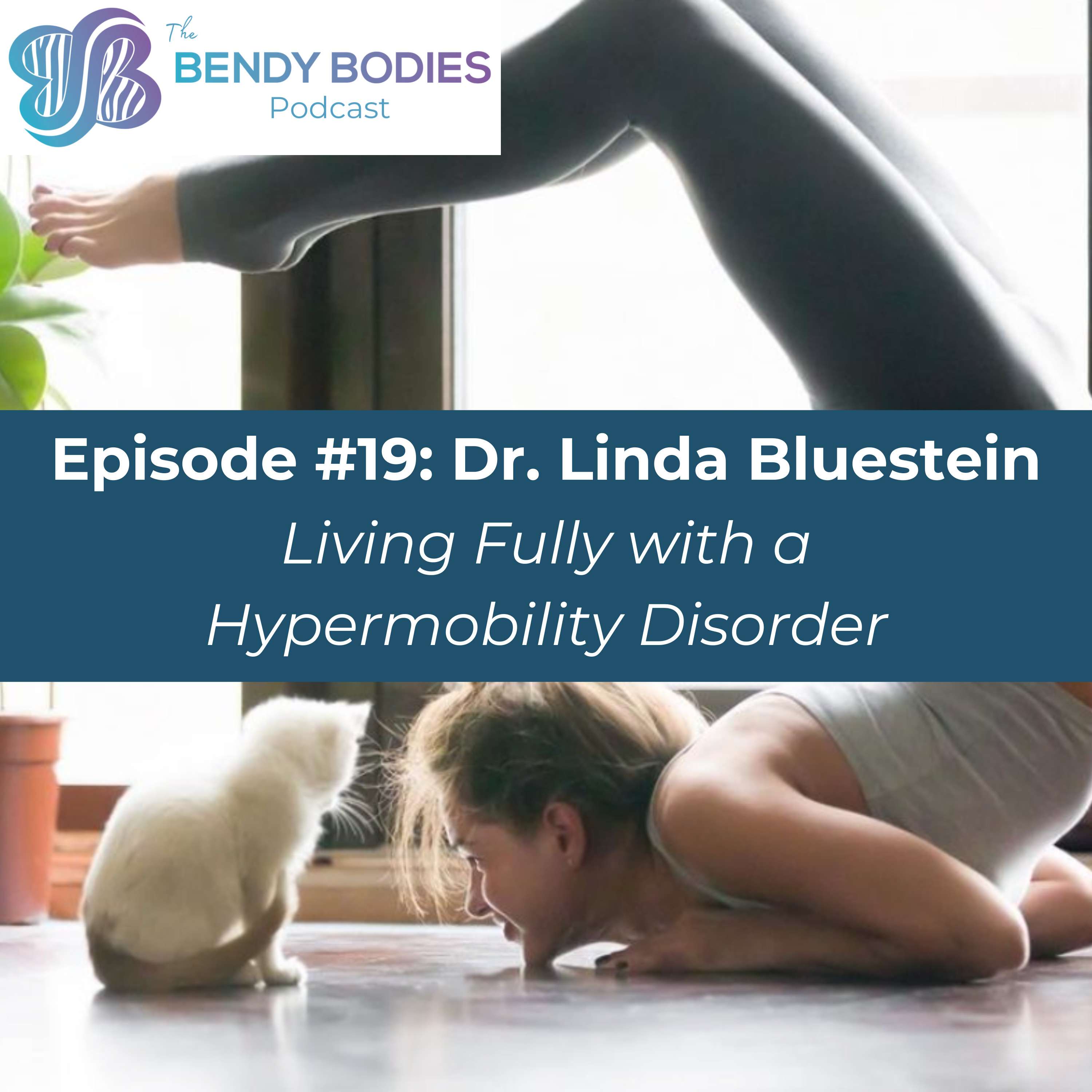 19. Living fully with a Hypermobility Disorder with Linda Bluestein, M.D.