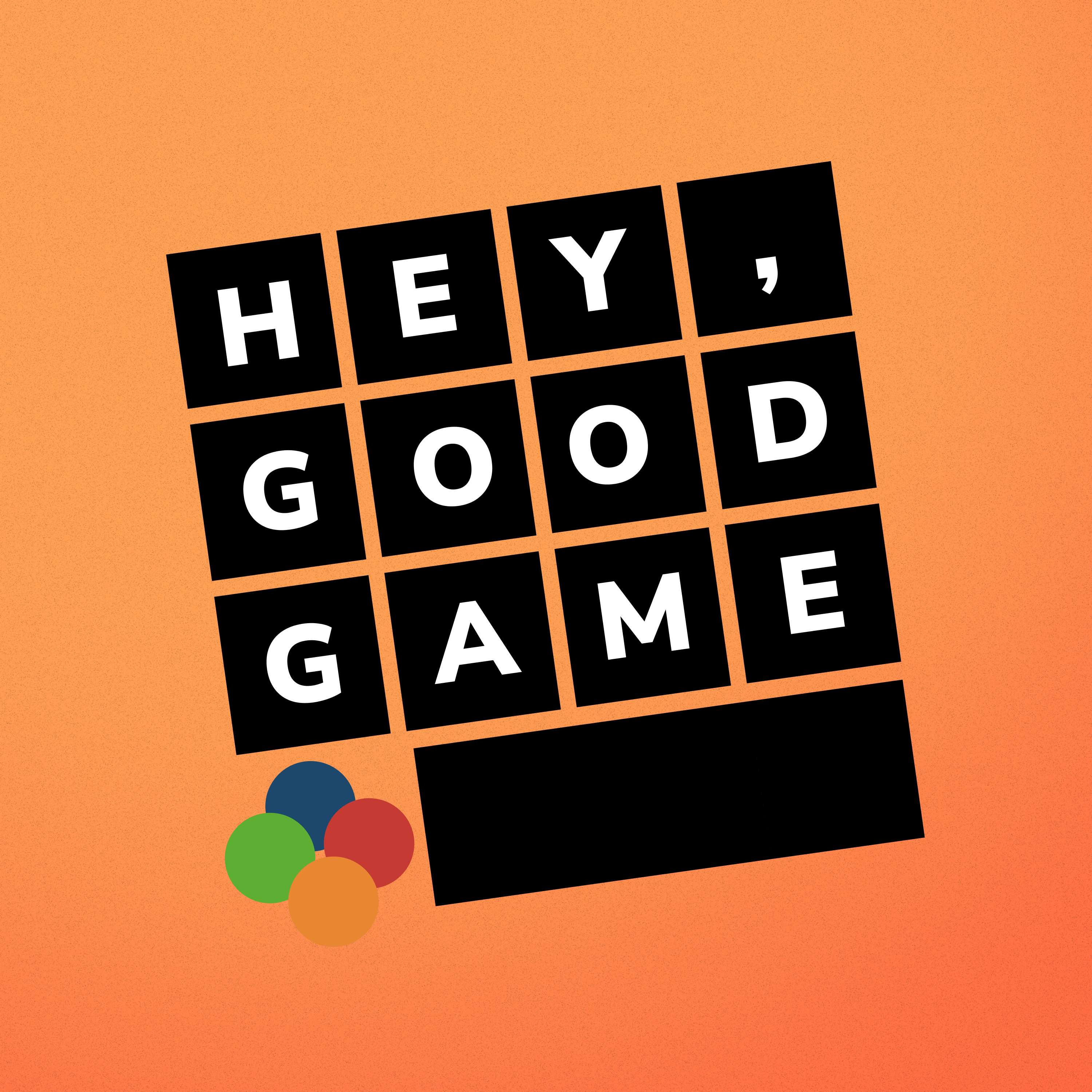 Hey, Good Game