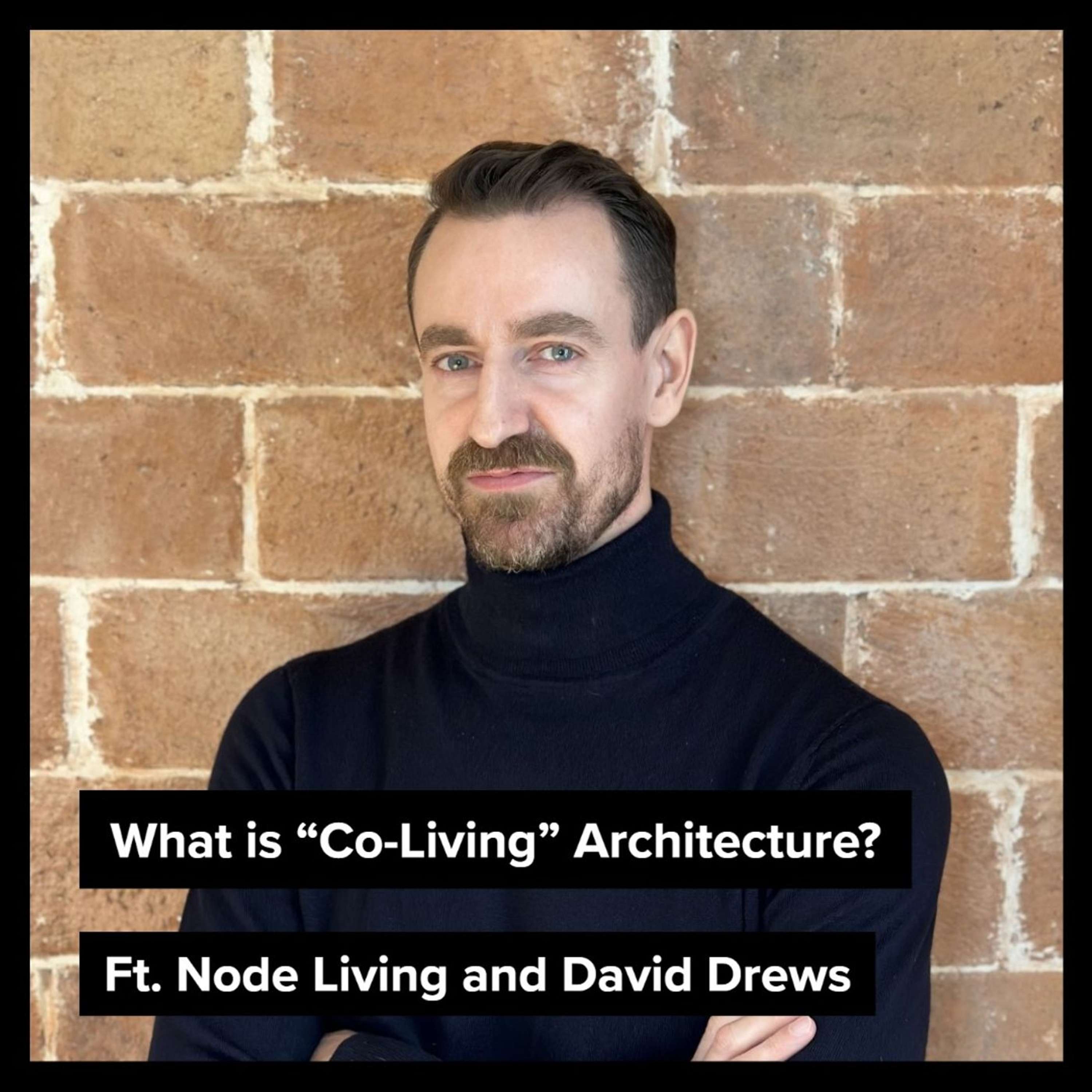 What is "Co-Living" Architecture? Ft. Node Living and David Drews