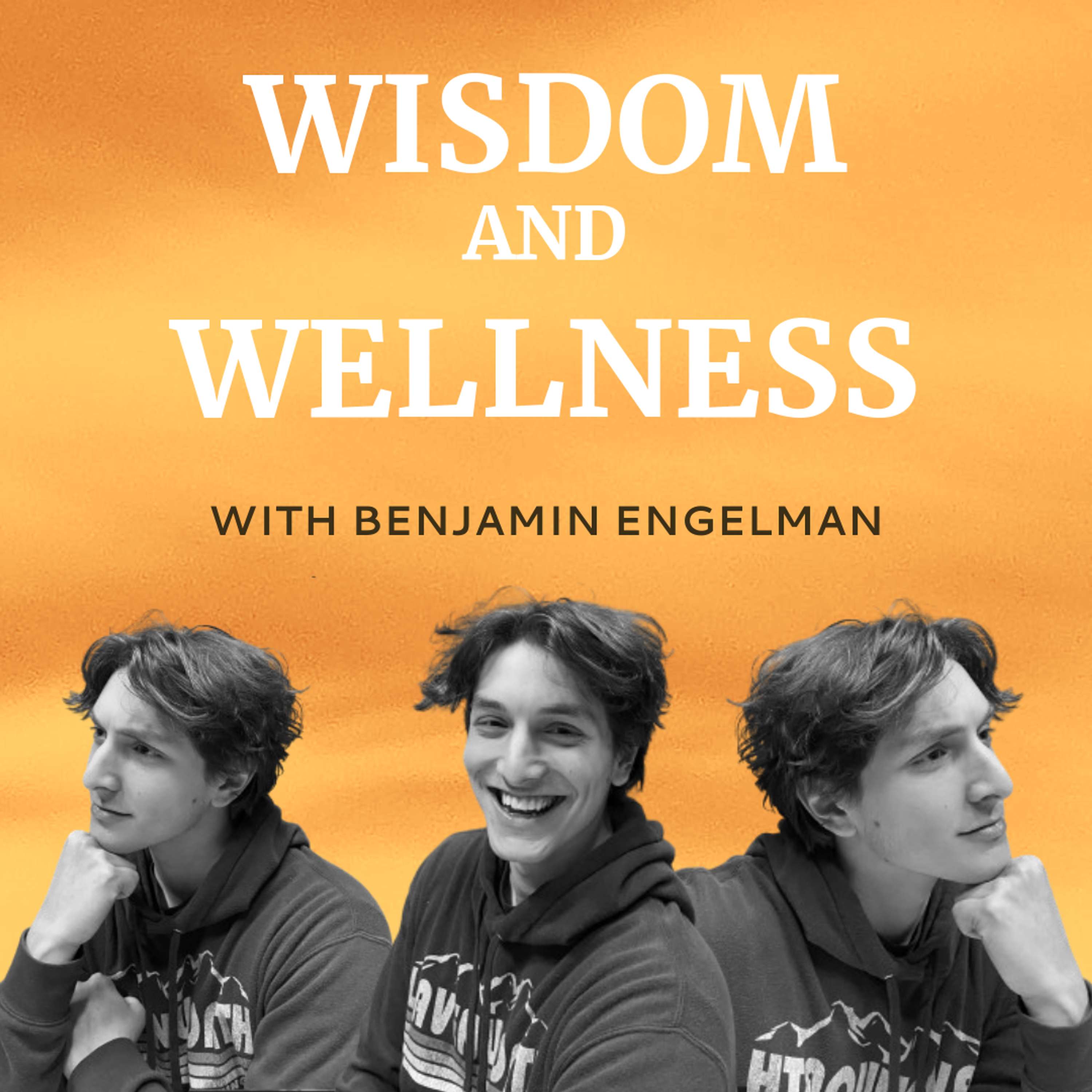 Wisdom & Wellness with Benjamin Engelman