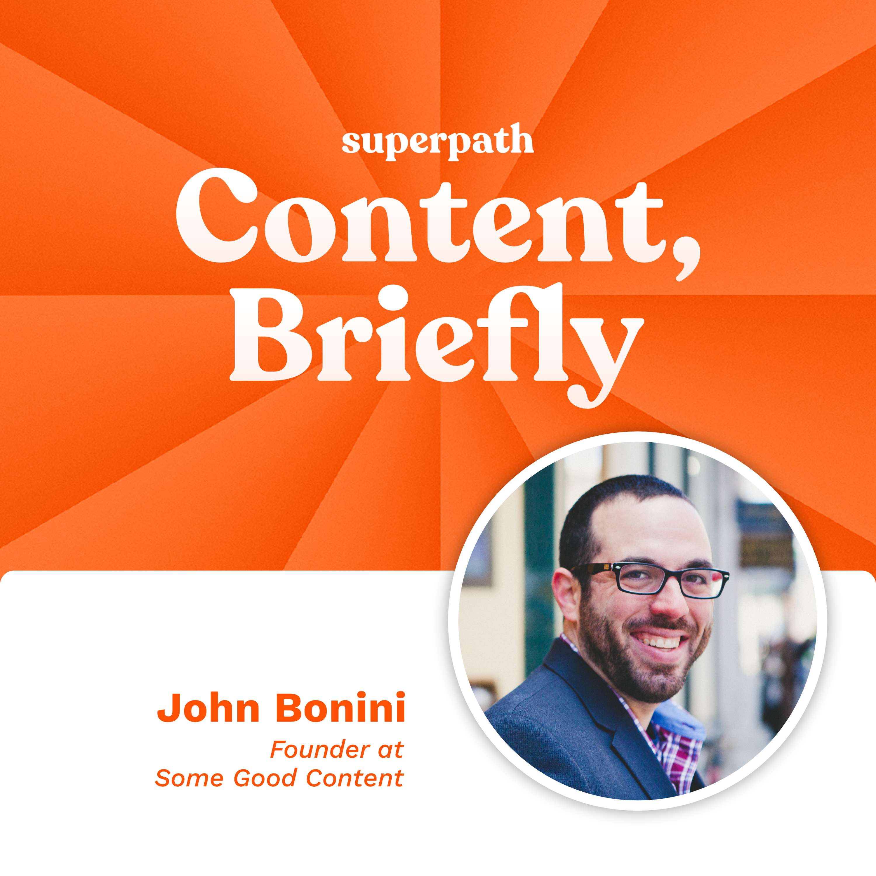 Some Good Content: John Bonini on building a great content brand