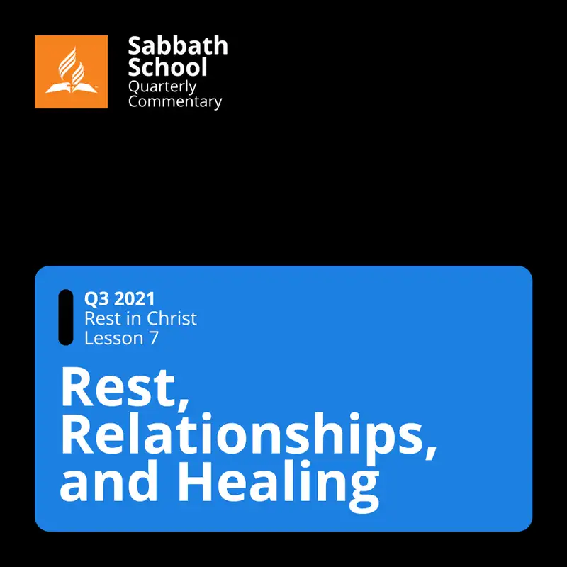 Q3 Rest in Christ #07 Rest, Relationships, and Healing